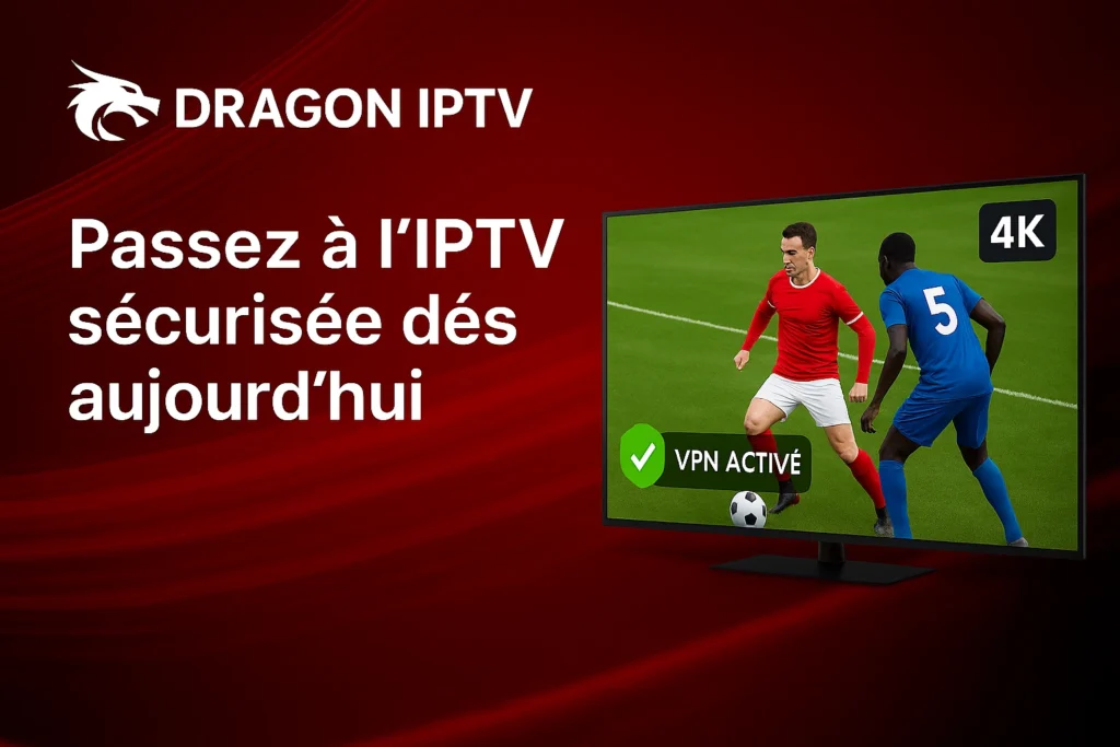 Fournisseur IPTV avec VPN offrant offre spéciale pour streaming sécurisé