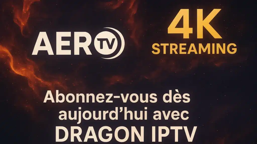 Conclusion Aero TV – abonnement Aero IPTV 2025 avec DRAGON IPTV, meilleur iptv France pour chaînes tv en direct