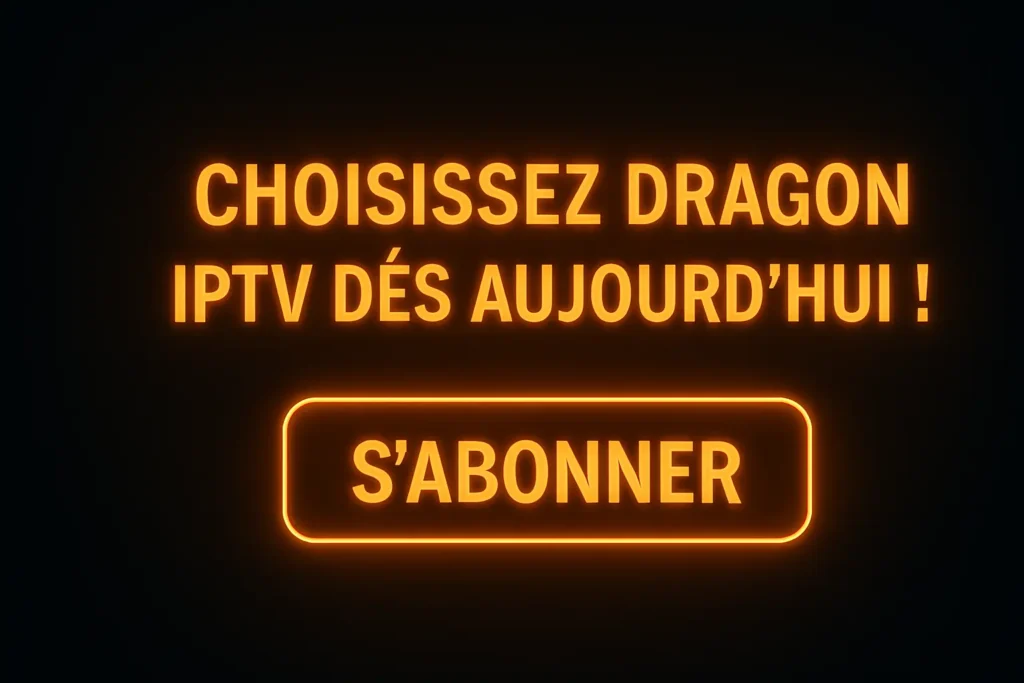 Conclusion sur les meilleures offres IPTV en France – souscrire à Dragon IPTV