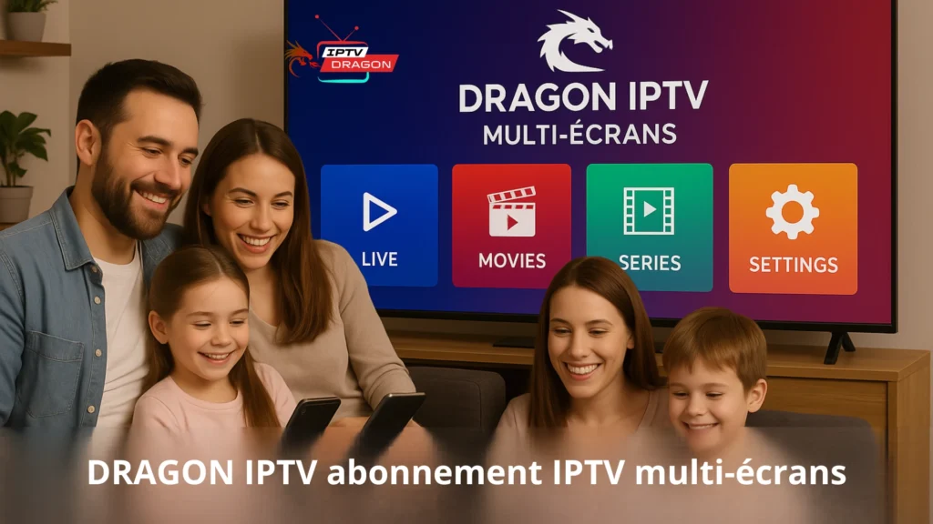 DRAGON IPTV abonnement IPTV multi-écrans avec IPTV Smarters Abonnement