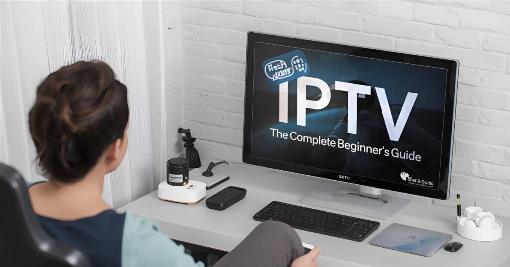 Comment avoir un IPTV Le guide complet pour débutants